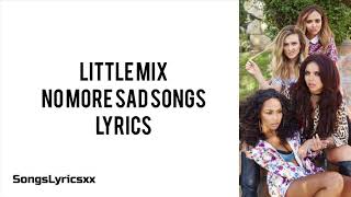 Little Mix - No More Sad Songs (With Lyrics)