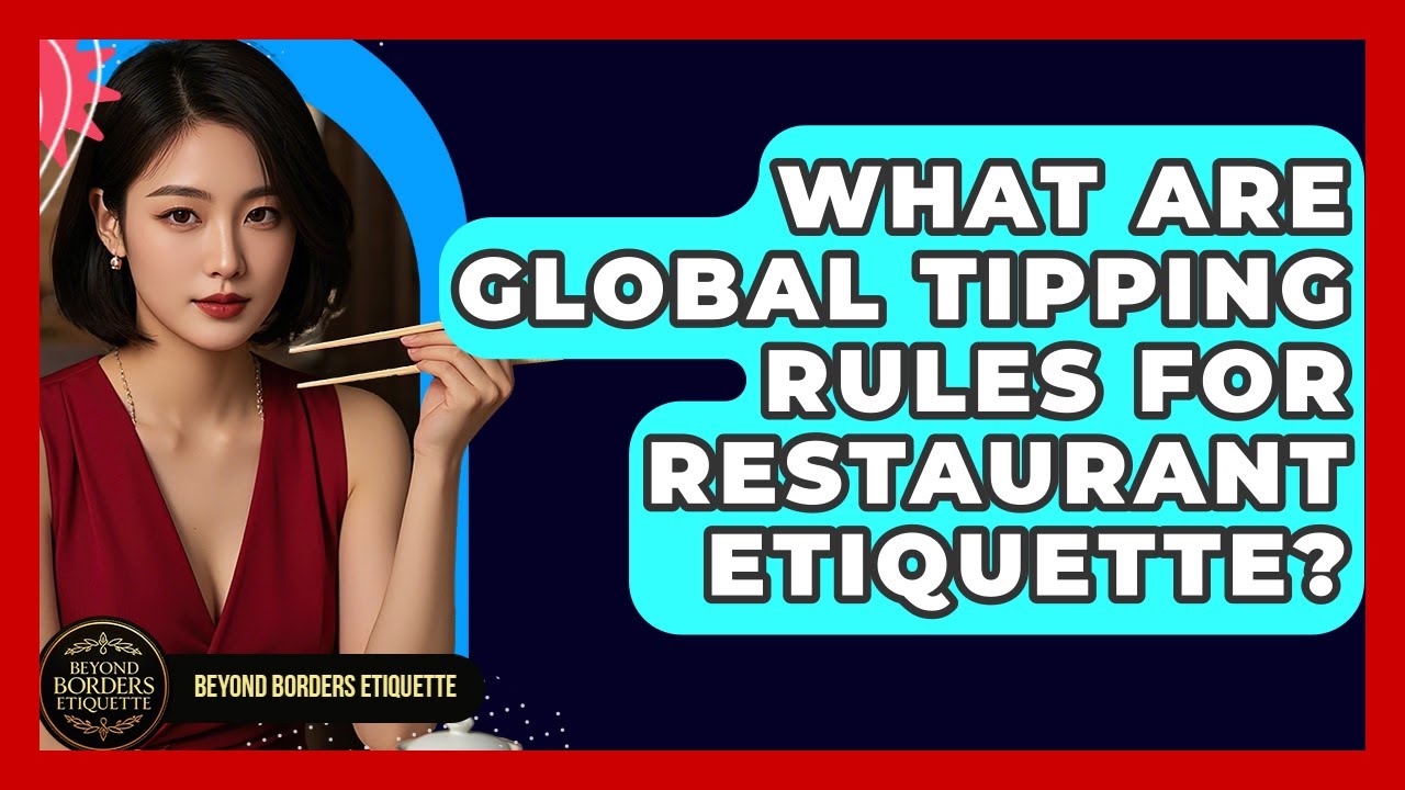 What Are Global Tipping Rules For Restaurant Etiquette? - Beyond Borders Etiquette