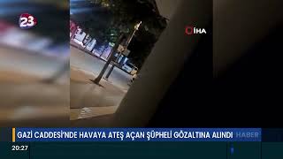 Gazi̇ Caddesi̇’nde Havaya Ateş Açan Şüpheli̇ Gözaltina Alindi
