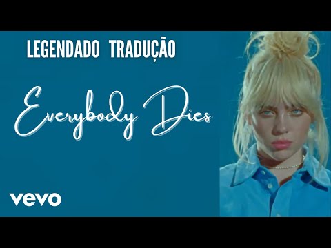 Billie Eilish Everybody Dies (LEGENDADO/TRADUÇÃO BR)