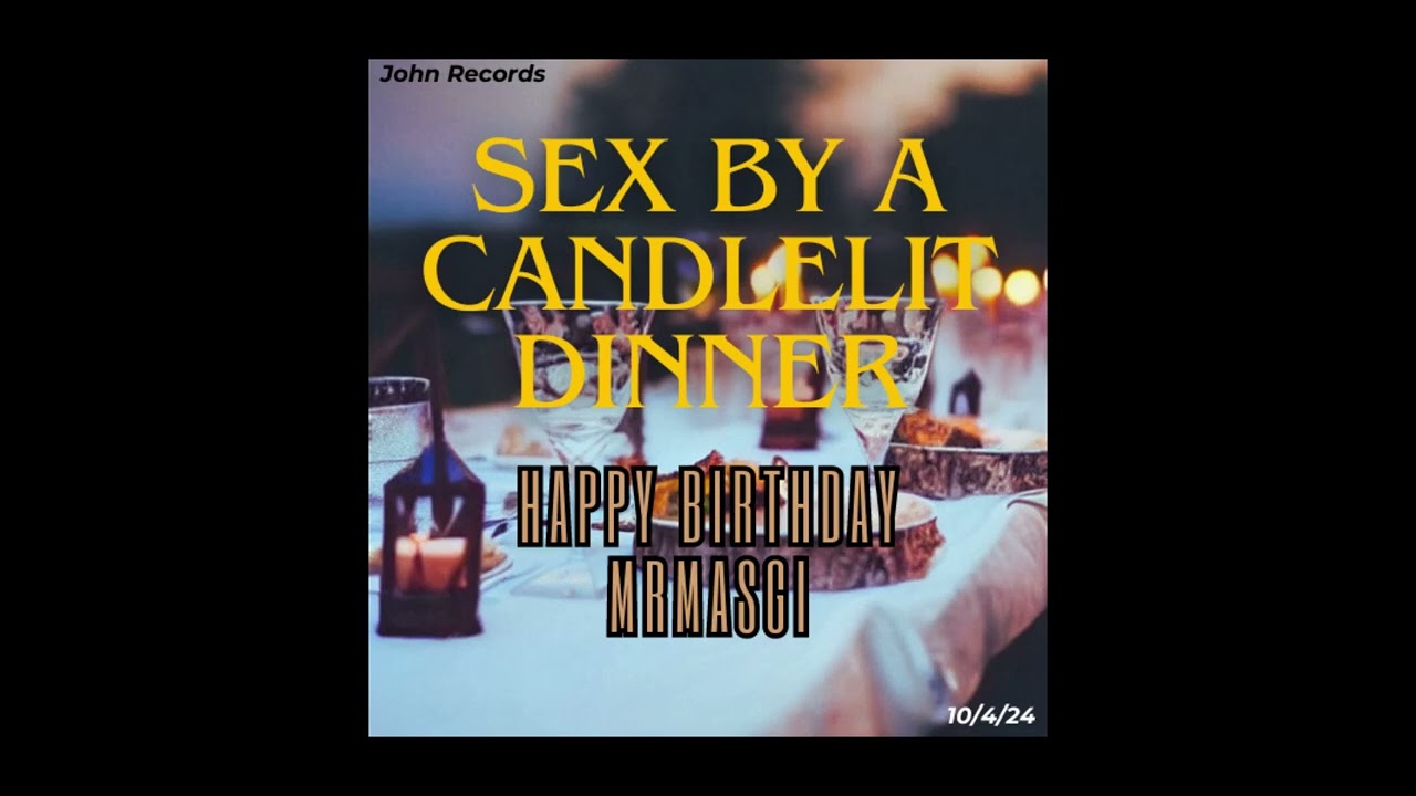 John Records - Sex By  A Candlelit Dinner  - (Audio Only)