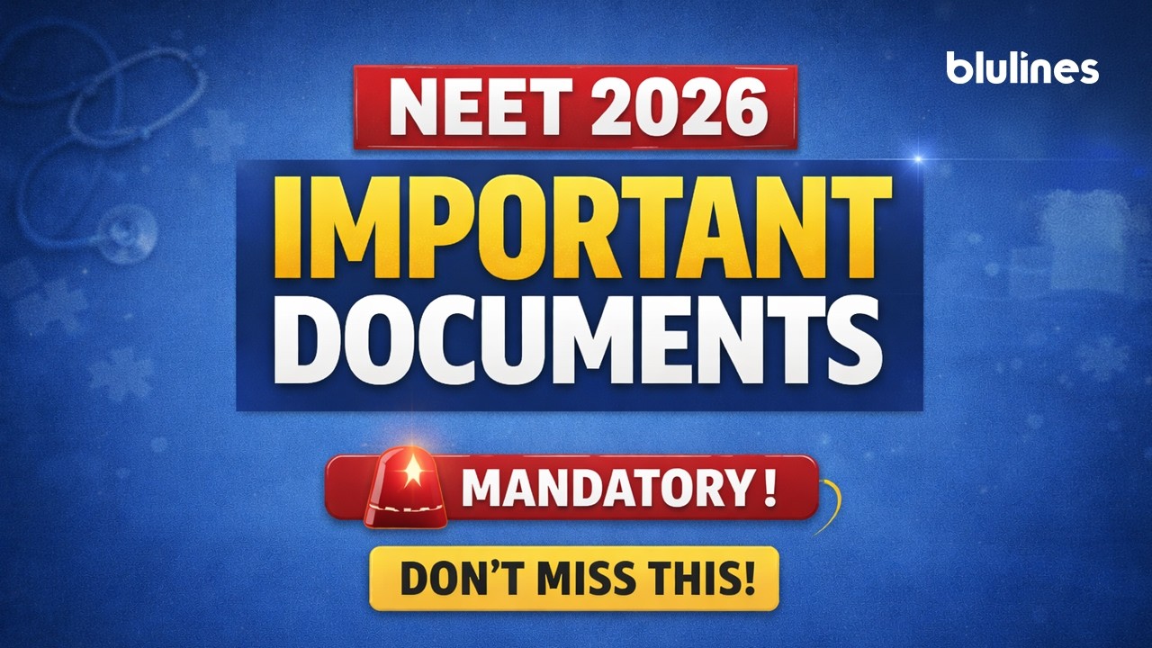IMPORTANT DOCUMENTS FOR NEET | NEET 2026 | BLUELINES NEET