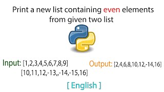 Print a new list containing even elements from given two list | Python | English | Tutorial | 2021