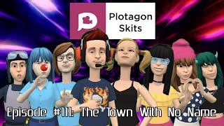 Plotagon Skits - Episode #111: The Town With No Name