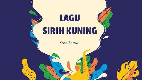 LAGU SIRIH KUNING KHAS BETAWI PLBJ KELAS 5