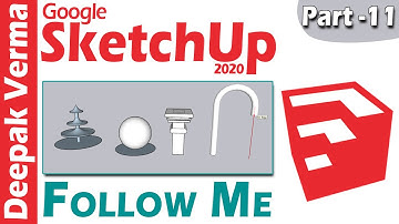 Sketch Up 2020 Tutorial Part-11 | FollowMe [#DEEPAKVERMA]