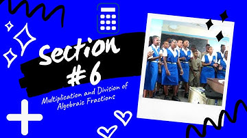 Multiplication and Division of Algebraic Fractions