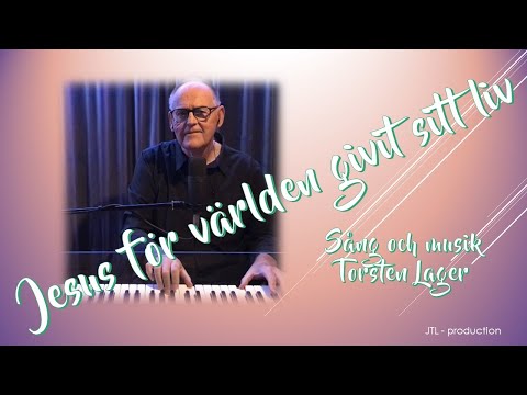 Jesus för världen givit sitt liv Sång och musik Torsten Lager