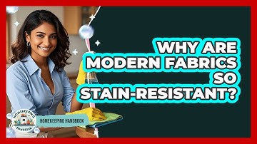Why Are Modern Fabrics So Stain-resistant? - Homekeeping Handbook