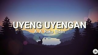 Uyeng Uyengan - A. A. Raka Sidan (lirik lagu)