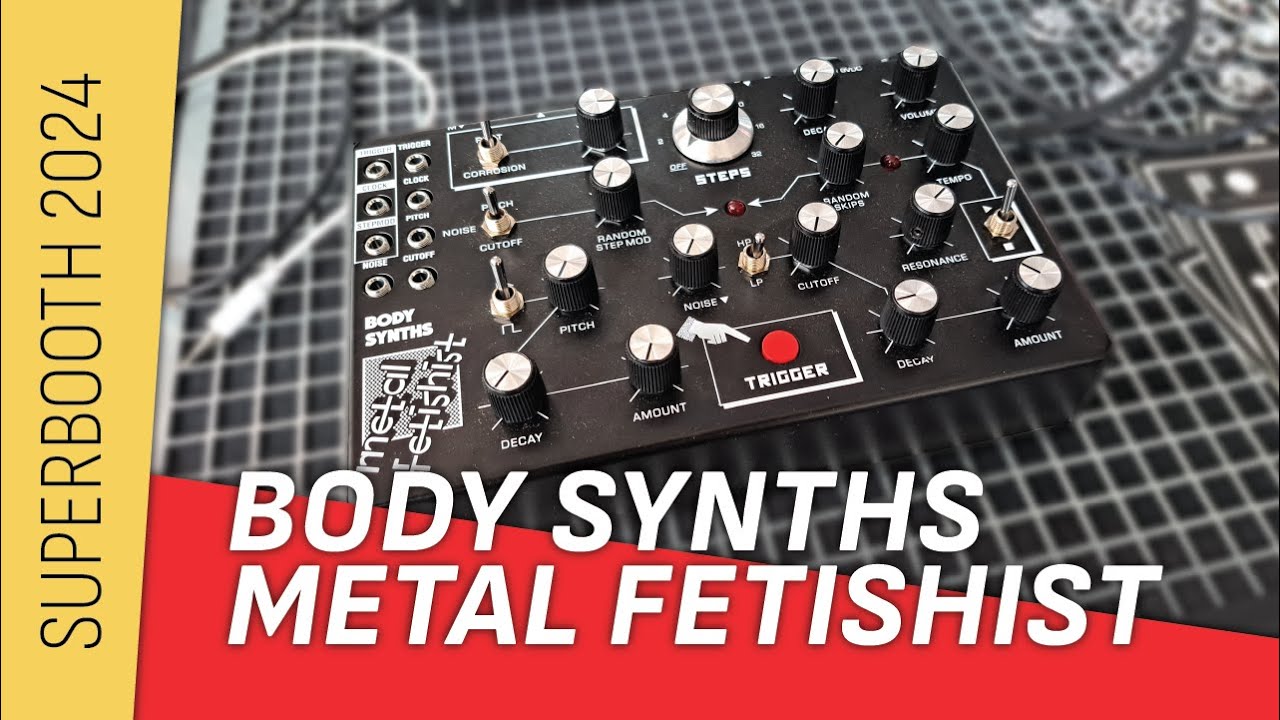 Body Synths Metal Fetishist #superbooth 2024 - YouTube