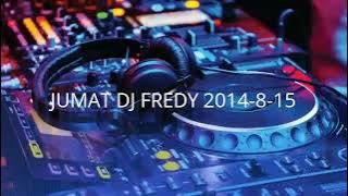 JUMAT DJ FREDY 2014-8-15 | HBD BIG BOS H. EHAN, ANNIVERSARY RGM PARTY YANG KE 2