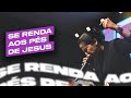 SE RENDA AOS PÉS DE JESUS | Camila Barros