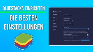 Bluestacks Einrichten - Die Besten Einstellungen Für Bluestacks (Weniger Lags)