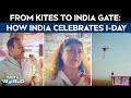 Celebrating Independence Day: From Kite Flying And Delhi Haat To Family Traditions