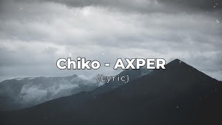 Chiko - AXPER (Lyrics Jan) 2023