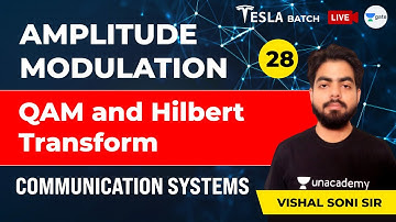 Communication Systems | QAM and Hilbert Transform | Lec 28 | Amplitude Modulation