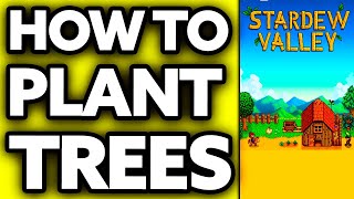 How To Plant Trees in Stardew Valley (Very EASY!)