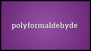 Polyformaldehyde Meaning