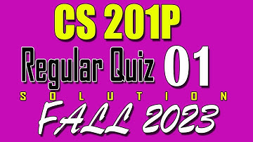 CS201P Regular Quiz 1 Solution 2023 | CS201P Regular Quiz 1 Solved Fall 2023
