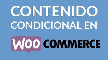 Contenido condicional en WooCommerce