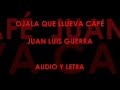 OJALA QUE LLUEVA CAFÉ- JUAN LUIS GUERRA-LETRA