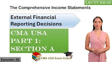 The Statement of Comprehensive Income | Part 1 | Section A | Episode 65 | CMA USA