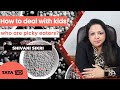 How to deal with kids who are picky eaters?