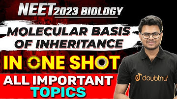 NEET 2023 | Molecular Basis of Inheritance Full Chapter Explanation | Most Important Topics for NEET