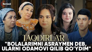 TAQDIRLAR -"BOLALARIMNI ASRAYMAN DEB, ULARNI ODAMOVI QILIB QO'YDIM"