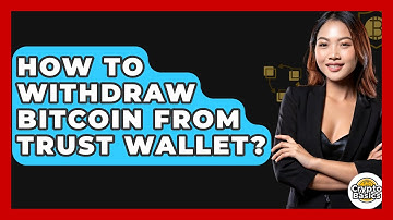 How to Withdraw Bitcoin from Trust Wallet? - CryptoBasics360.com