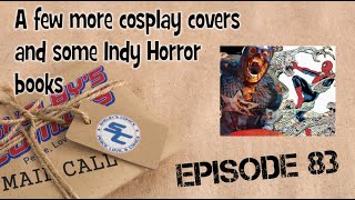 Comic Book Mail Call Ep 83: A few more cosplay covers and some indy horror books