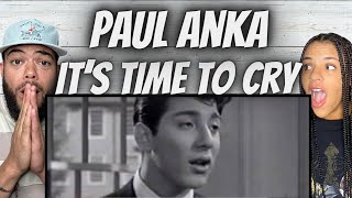 HIS VOICE!| FIRST TIME HEARING Paul Anka -  It&#39;s Time To Cry REACTION