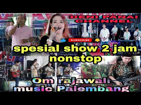 Om rajawali music Palembang spesial show 2 jam nonstop(DENI PANAI CHANNEL)