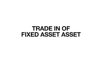 DISPOSAL OF ASSET ( TRADE - IN) - IN AN ANIMATED TUTORIAL
