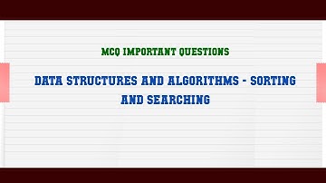 Data Structures and Algorithms - Sorting and Searching MCQ Questions
