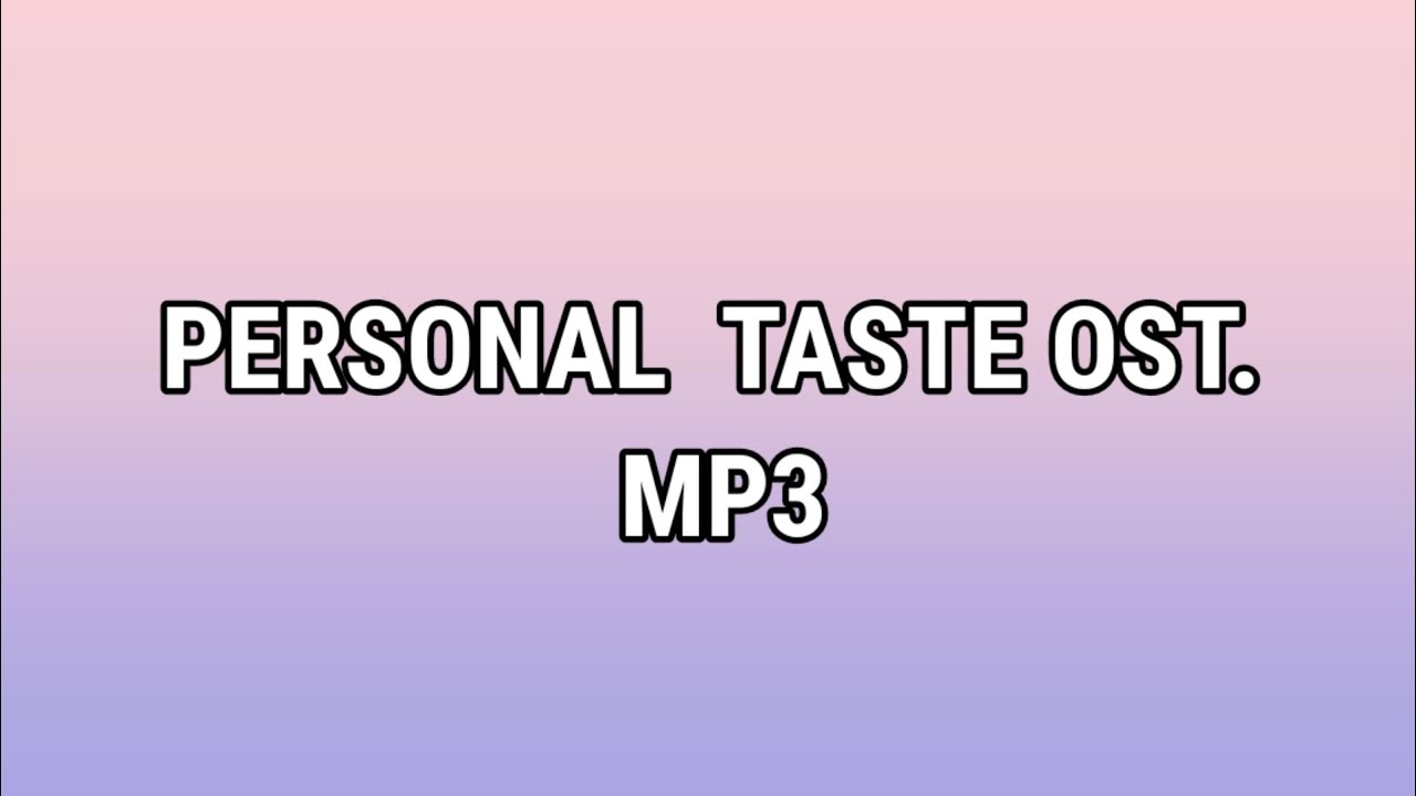 personal taste ost lyrics. mp3 - YouTube