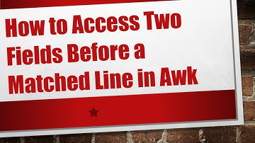 How to Access Two Fields Before a Matched Line in Awk
