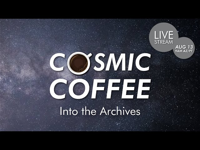 Cosmic Coffee, Cup No. 20 | Into the Archives class=