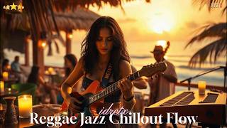 Reggae Jazz Chillout Flow – Smooth Relaxing Instrumental & Laid-Back Groove Vibes | IDRCTX