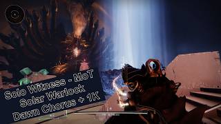 Solo Witness - MoT - Solar Warlock - Dawn Chorus + 1K