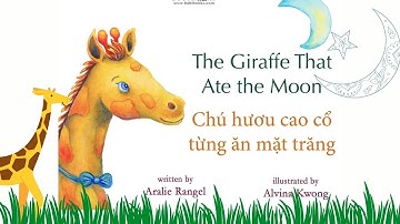The Giraffe That Ate The Moon (English/Vietnamese) by Aralie Rangel & Alvina Kwong / Read Aloud