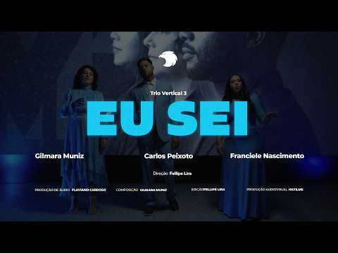 Eu Sei | Trio Vertical 3