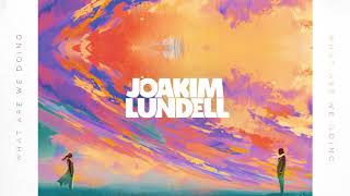 Joakim Lundell - What Are We Doing (Official Audio)