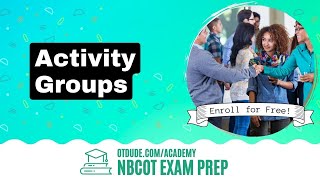 Activity Groups | NBCOT Exam Prep | OT Dude Academy