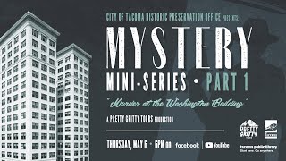 Tacoma Noir: Episode 1 "Murder at the Washington Building"