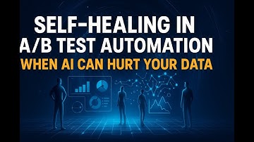 How to Utilize Self-Healing in AI Powered Test Automation for A/B Tests