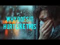 Why does it hurt like this a sad song that speaks to most of us who are going through a lot 