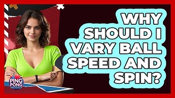 Why Should I Vary Ball Speed And Spin?