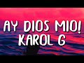KAROL G - Ay, DiOs Mio! (Letra/Lyrics)